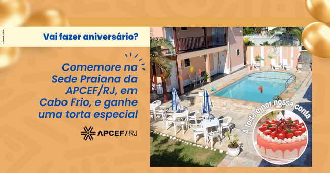 14-04 - 7h40 - Vai fazer aniversario - Comemore na Sede Praiana da APCEF-RJ_ em Cabo Frio_ e ganhe uma torta especial..png