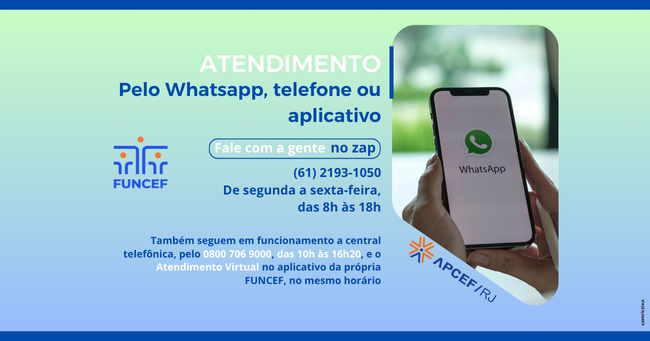 15-05 - 7h40 - FUNCEF - atendimento por WhatsApp_ telefone ou aplicativo reforca a comunicacao com os participantes..png