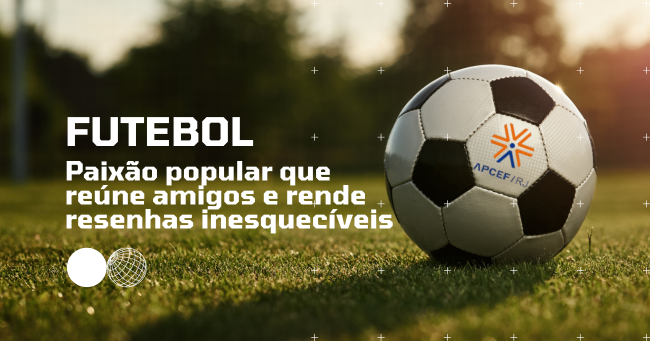 09-09 - 7h40 - Futebol paixao popular que reune amigos e rende resenhas inesqueciveis..png